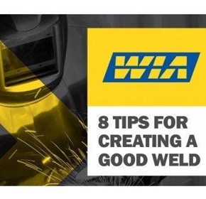Eight Tips for Creating a Good Weld Eight Tips for Creating a Good Weld