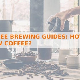 Coffee Brewing Guides: How to Brew Coffee?