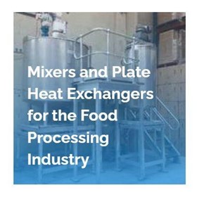 Mixers and Plate Heat Exchangers for the Food Processing Industry