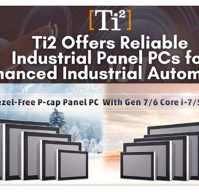 Ti2 Offers Reliable Industrial Panel PCs For Enhanced Industrial Automation