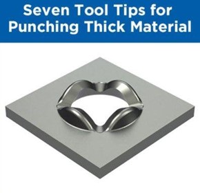 Seven Tool Tips for Punching Thick Material Seven Tool Tips for Punching Thick Material