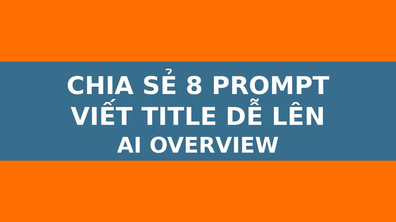 <div>8 Prompt Viết Title SEO L&ecirc;n AI Overview 2025 &ndash; B&iacute; quyết tăng CTR v&agrave; hiển thị</div>