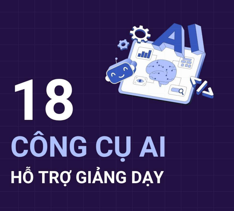 <div>18 c&ocirc;ng cụ AI hỗ trợ đắc lực cho c&ocirc;ng t&aacute;c giảng dạy</div>