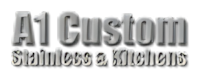 A1 Custom Stainless and Kitchens