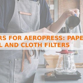 Filters for AeroPress: Paper, Metal and Cloth Filters