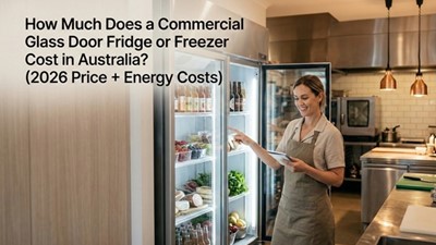 How Much Does a Commercial Glass Door Fridge or Freezer Cost in Australia? (2026 Price + Energy Costs