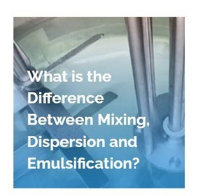 What is the Difference Between Mixing, Dispersion and Emulsification?
