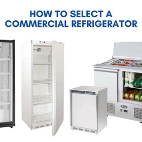 How to Select a Commercial Refrigerator