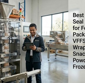 Best Form Fill Seal Machines for Food Packaging: VFFS vs Flow Wrap for Snacks, Powders and Frozen Products