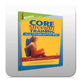 Core Strength Training Using Inflatable and Foam Rollers by Caroline Corning Creager