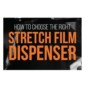 How to Choose the Right Stretch Film Dispenser